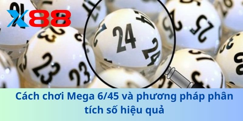 Mega 6/45 – Hướng Dẫn Và Bí Quyết Chọn Số Hiệu Quả Nhất 3 Cách chơi Mega 6/45 và phương pháp phân tích số hiệu quả