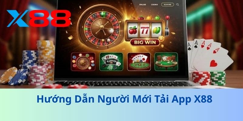 Tải App X88 Nhanh Chóng – Trải Nghiệm Cá Cược Mượt Mà 2 Hướng Dẫn Người Mới Tải App X88