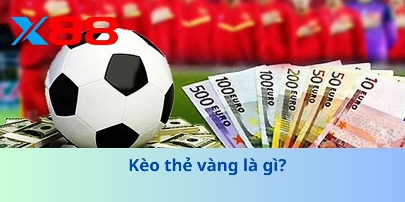 Kèo Thẻ Vàng – Cách Soi Thắng Thưởng Vàng Hiệu Quả Nhất 2025 2 Kèo thẻ vàng là gì?