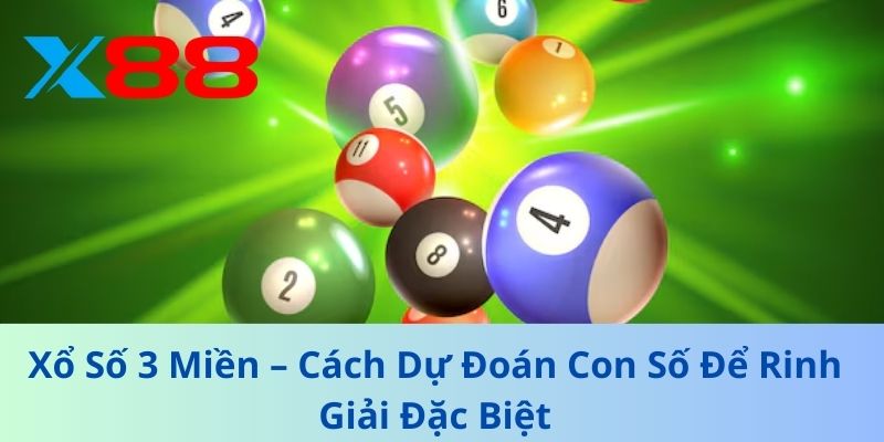 Xổ Số 3 Miền – Cách Dự Đoán Con Số Để Rinh Giải Đặc Biệt 1 Xổ Số 3 Miền – Cách Dự Đoán Con Số Để Rinh Giải Đặc Biệt
